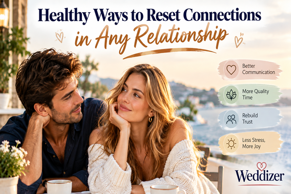 Healthy Ways to Reset Connections in Any Relationship: Rebuild Trust, Communication & Closeness