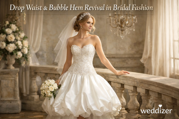 Drop Waist & Bubble Hem Revival in Bridal Fashion: The Ultimate 2026 Wedding Dress Trend Guide