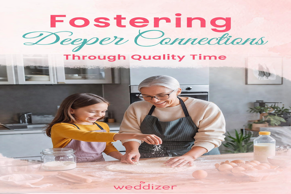 Fostering Deeper Connections Through Quality Time: Strengthen Your Relationships Today